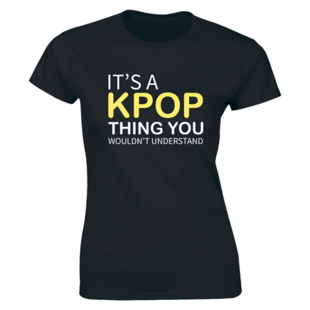It's A Kpop Thing You Wouldn't Understand T-shirt